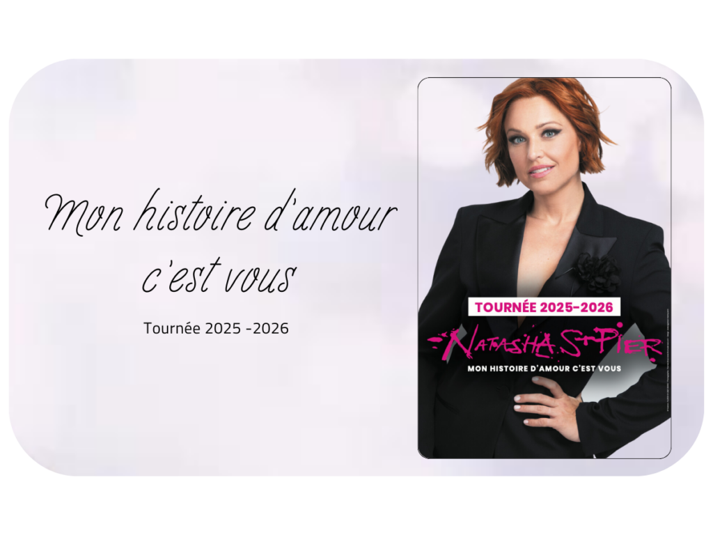 Tournee Natasha st pier 2024 2025 - Mon histoire d'amour c'est vous